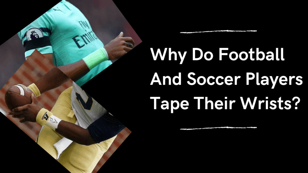 Why Do Football & Soccer Players Tape Their Wrists? Get Hyped Sports