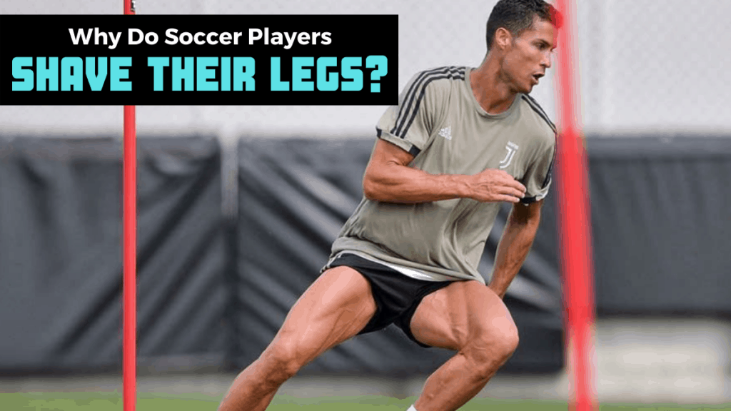 why-do-soccer-players-shave-their-legs-get-hyped-sports