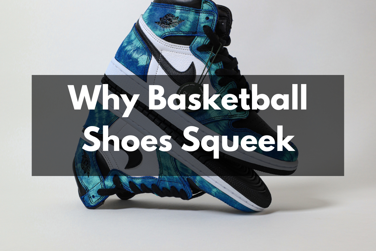 Why Do Basketball Shoes Squeak? - Get Hyped Sports