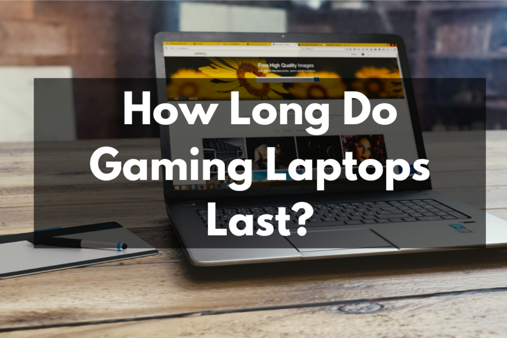 How Long Do Gaming Laptops Last? Get Hyped Sports