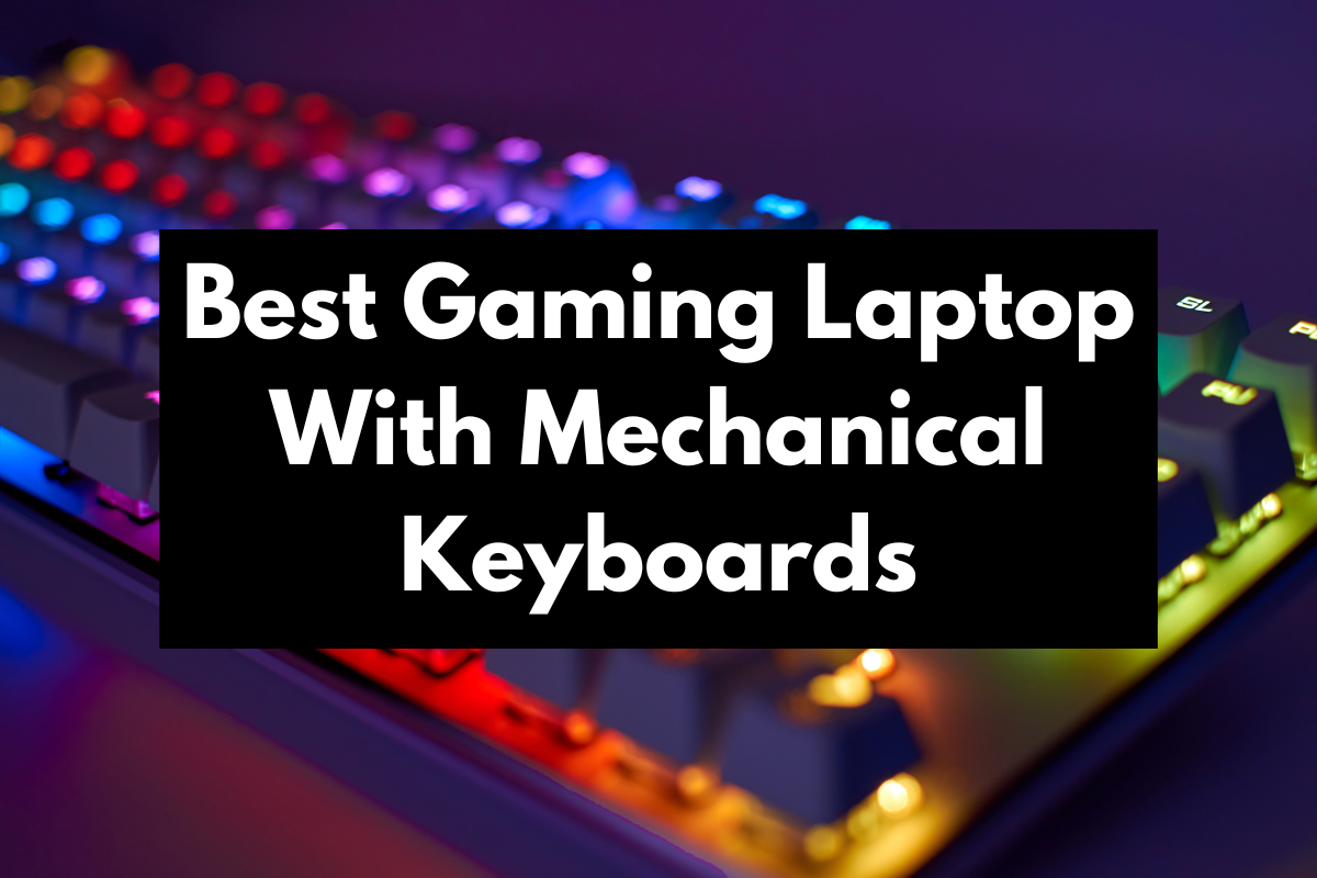 Best Gaming Laptops With Mechanical Keyboards Get Hyped Sports