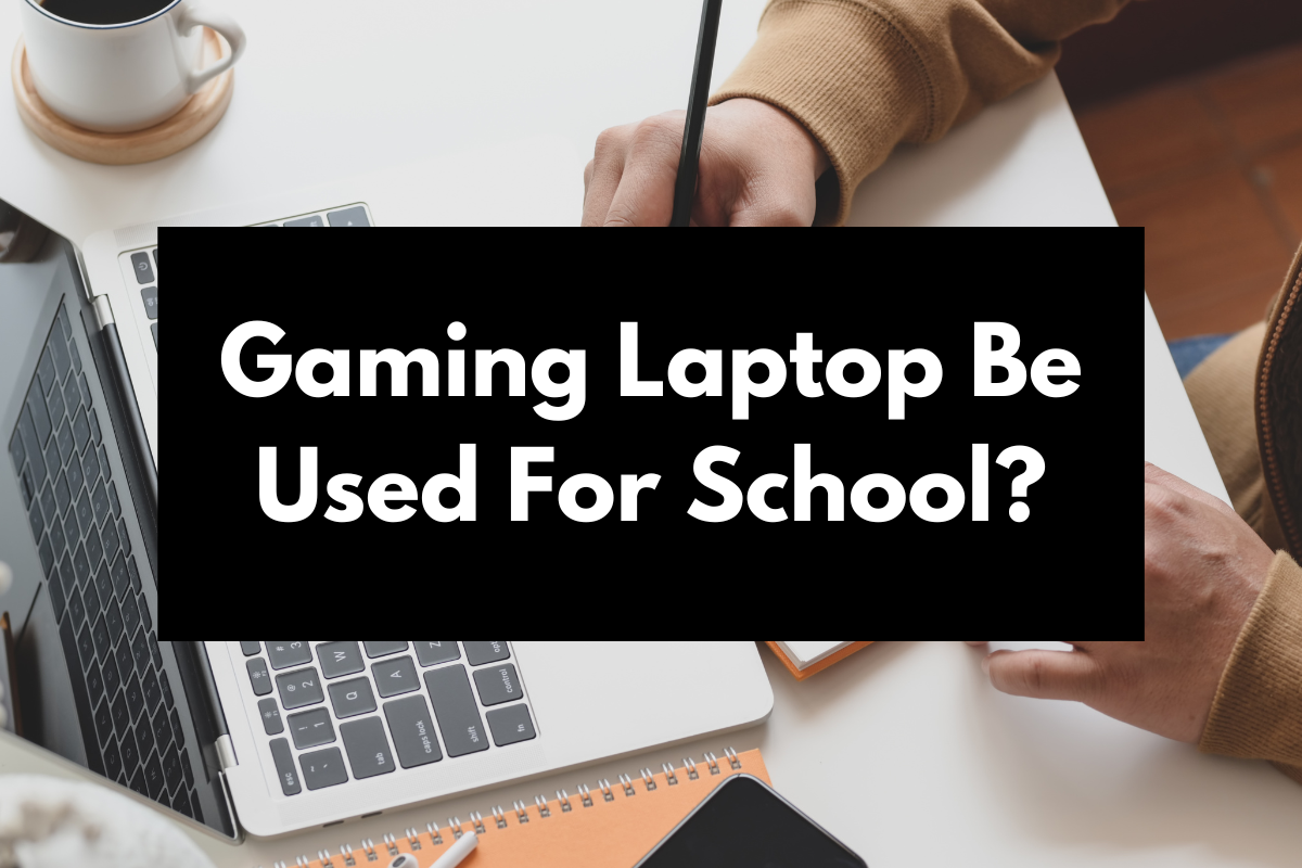 Can Gaming Laptops Be Used For College