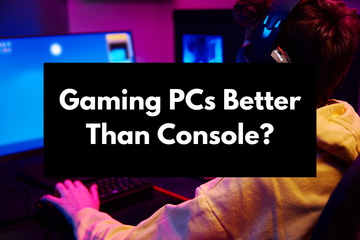 Why Gaming PCs Are Better Than Consoles A Comprehensive Comparison Get Hyped Sports