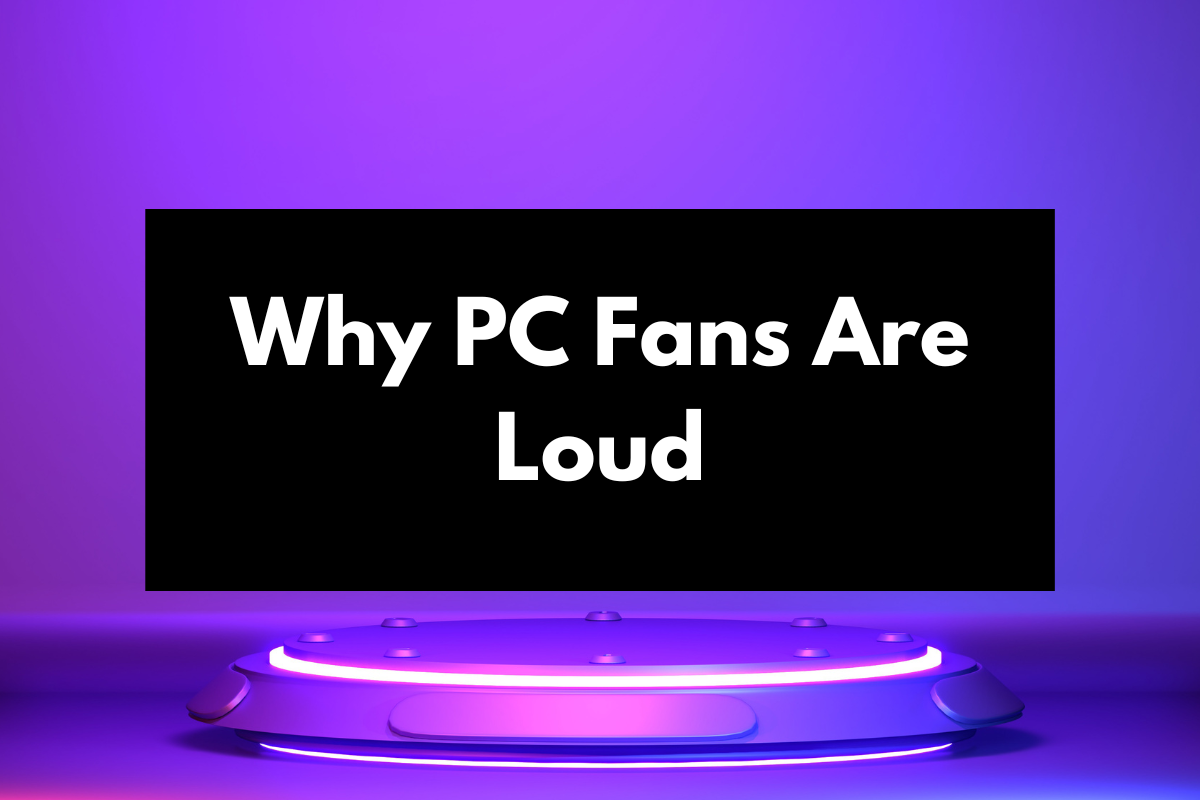 Are Gaming PC Fans Loud? Tips for Achieving WhisperQuiet Performance